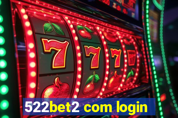 522bet2 com login